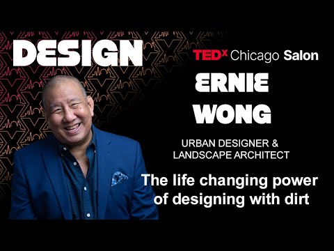 The life changing power of designing with dirt | Ernie Wong | TEDxChicago Salon